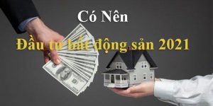 Dau Tu Bat Dong San 2021