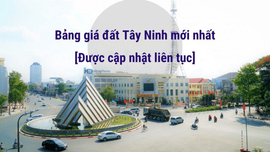 Bảng Giá đất Tây Ninh Mới Nhất