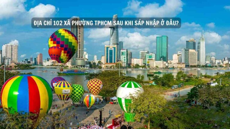 ĐỊA CHỈ 102 XÃ PHƯỜNG TPHCM SAU KHI SÁP NHẬP Ở ĐÂU